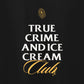 Black True Crime & Ice Cream Club Hoodie